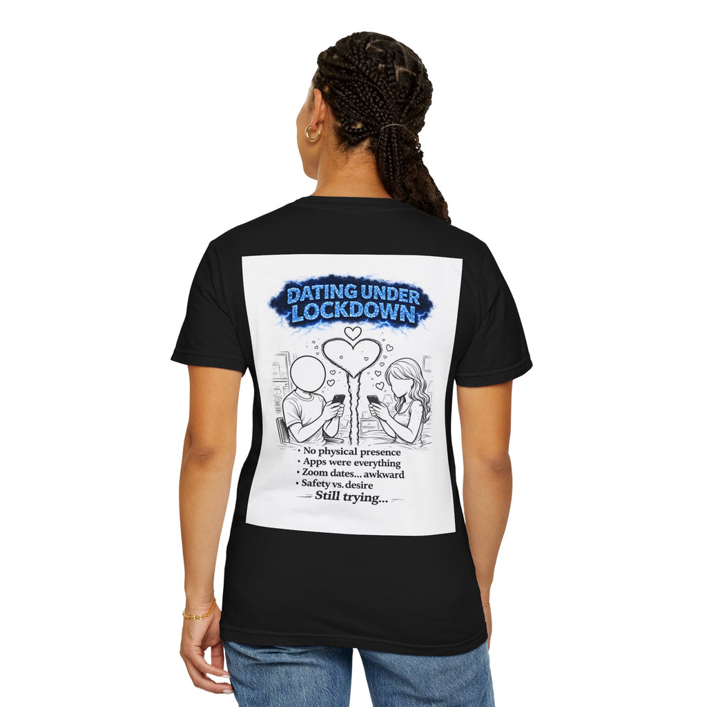 I Survived 2020 — Director's Cut S3:E2 "Dating Under Lockdown" | Lockdown Edition Documentary Unisex Garment-Dyed T-shirt