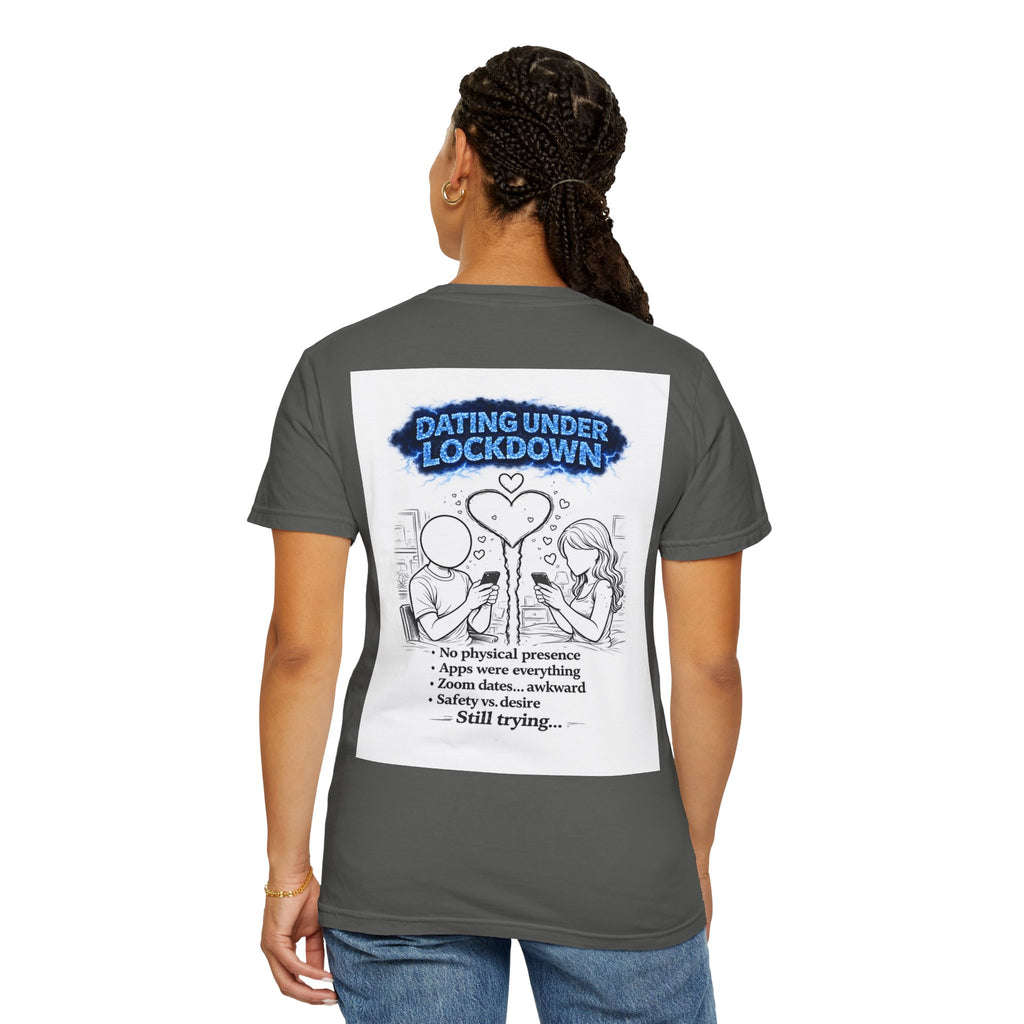 I Survived 2020 — Director's Cut S3:E2 "Dating Under Lockdown" | Lockdown Edition Documentary Unisex Garment-Dyed T-shirt