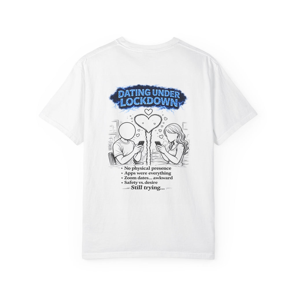 I Survived 2020 — Director's Cut S3:E2 "Dating Under Lockdown" | Lockdown Edition Documentary Unisex Garment-Dyed T-shirt