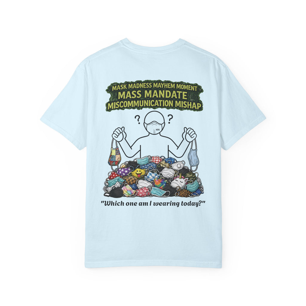 I Survived 2020 — S1:E4 "Mask Madness Mayhem Moment" | Pandemic Edition Unisex Garment-Dyed T-shirt